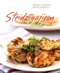Jauna recepšu grāmata “Steidzīgajiem” – veselīgas maltītes tikai 30 minūtēs