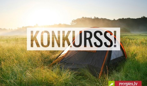 KONKURSS– izbaudi garšīgu vasaru brīvā dabā! LAIMĒ TELTI!