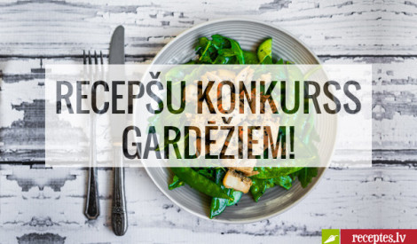 KONKURSS gardēžiem. Pievieno recepti un LAIMĒ BALVAS!