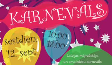Rīkos pirmo Latvijas mājražotāju un amatnieku Karnevālu!